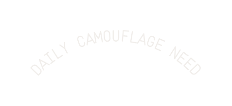 DAILY CAMOUFLAGE NEED